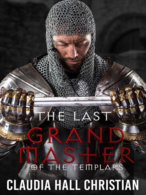 Title details for The Last Grand Master of the Templars by Claudia Hall Christian - Available